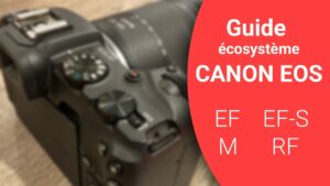 Read more about the article Canon EOS : guide des montures RF, EF-M, EF-S et EF